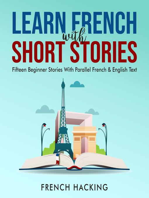 Title details for Learn French With Short Stories--Fifteen Beginner Stories With Parallel French & English Text by French Hacking - Available